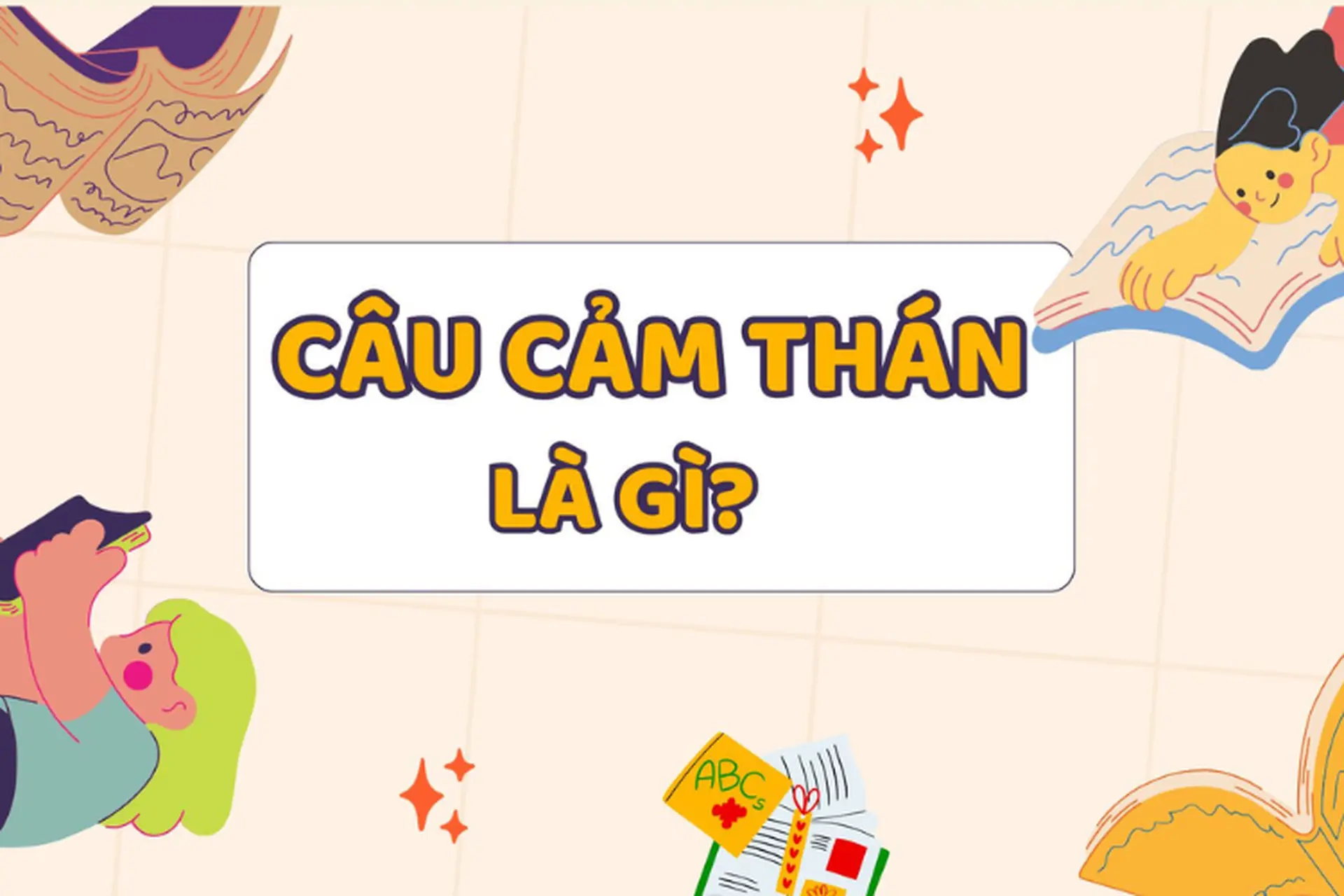 Câu cảm thán là gì? Đặc điểm và ví dụ dễ hiểu