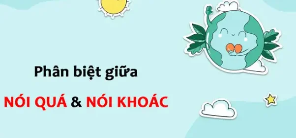 Phân biệt cơ bản giữa nói quá và nói khoác