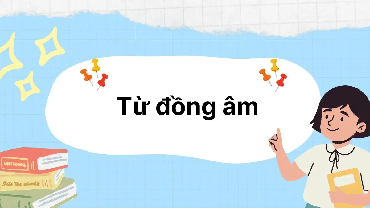Từ đồng âm là gì? Cách sử dụng từ đồng âm