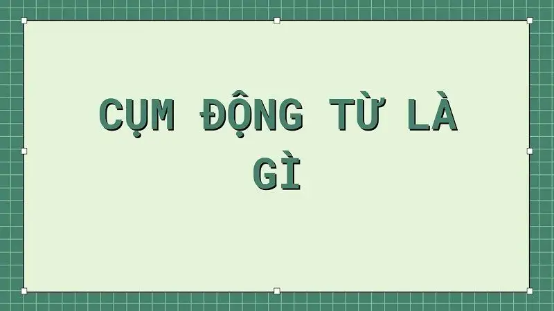 Khái niệm cụm động từ