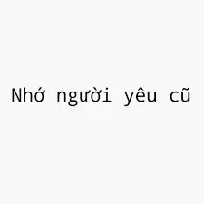 99+ STT nhớ người yêu cũ buồn nhất