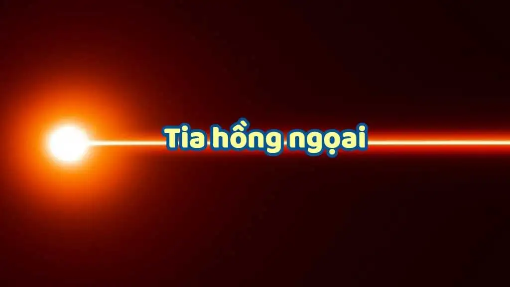 Tia Hồng Ngoại Là Gì? Đặc Điểm Và Ứng Dụng Trong Đời Sống