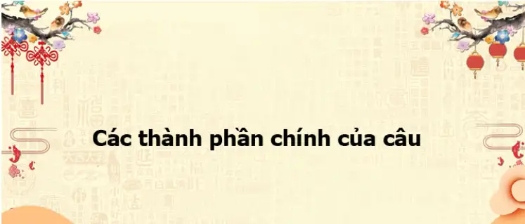 Các thành phần chính của câu